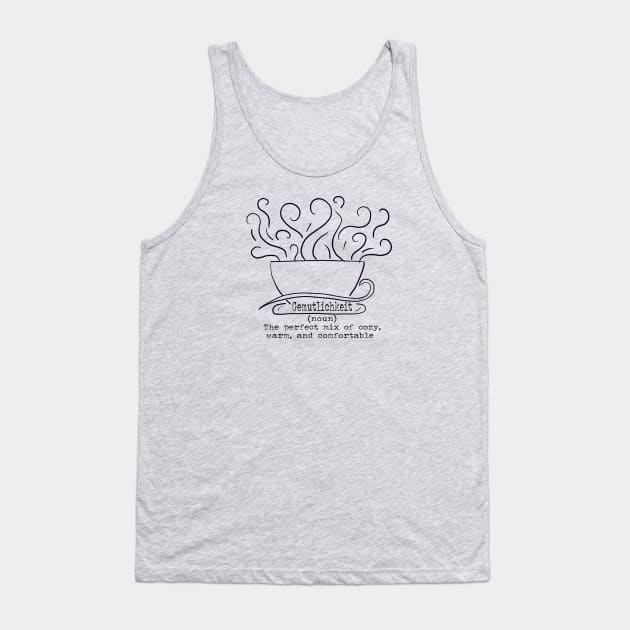 Word Play:Gemutlichkeit (the perfect blend) Tank Top by Gypsy Girl Design